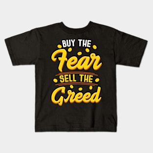 Investing Buy The Fear Sell The Greed Stock Market Kids T-Shirt